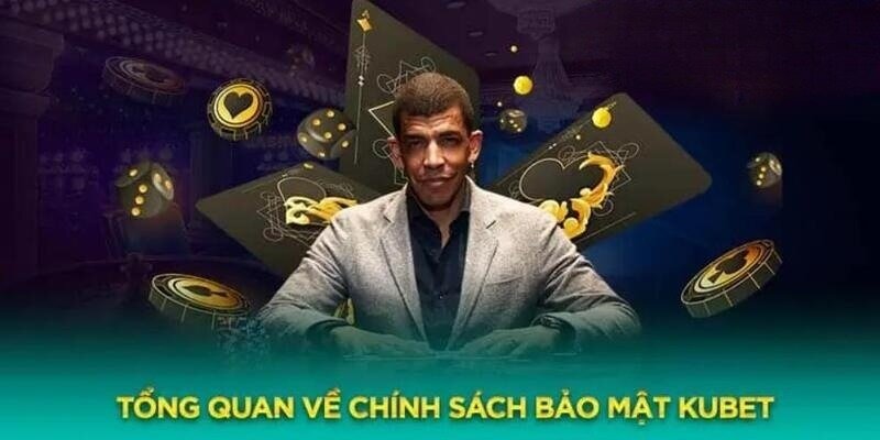 Thông tin giới thiệu về chính sách bảo mật Kubet88