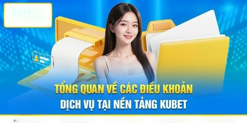 Giới thiệu thông tin cơ bản về điều khoản dịch vụ Kubet88