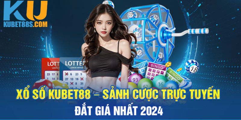 Giới thiệu tổng quan cho người mới về sảnh xổ số Kubet88