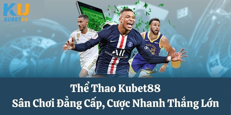 Một số game cá cược thể thao tại nhà cái Kubet88