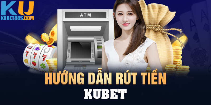 Hướng dẫn cách rút tiền nhà cái chi tiết trong 1 phút